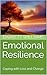 Emotional Resilience: Coping with Loss and Change (Heartstrings: The Grandparenting Guide Book 18)