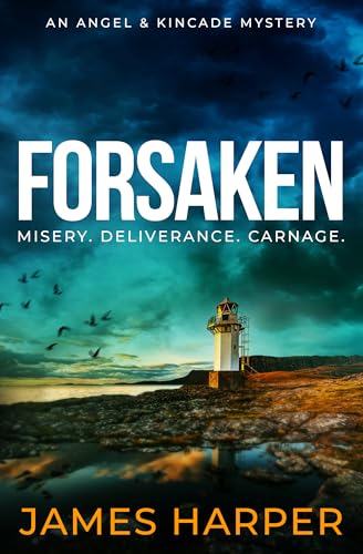Forsaken: A chilling British detective crime thriller (Angel & Kincade Murder Mysteries Book 3)