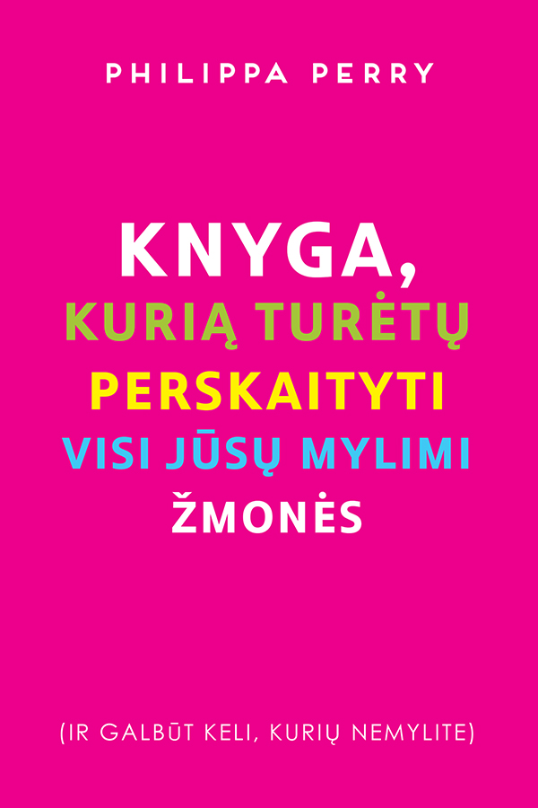 Knyga, kurią turėtų perskaityti visi jūsų mylimi žmonės (ir galbūt keli, kurių nemylite)