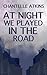 At Night We Played In The Road by Chantelle Atkins At Night We Played In The Road by Chantelle Atkins