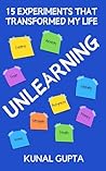 Unlearning: 15 Experiments That Transformed My Life