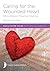 Caring for the Wounded Heart by Trauma Healing Institute