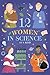 12 Women In Science: Inspir...