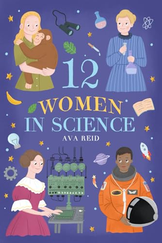 12 Women In Science: Inspirational Stories of Pioneering Female Scientists (Paperback)