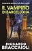 Il Vampiro di Barcellona: Un'indagine dell'ispettore Álex Cortés (Ispettore Álex Cortés, romanzo poliziesco, crimine e mistero) (Italian Edition)