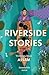 Riverside Stories: Writings from Assam