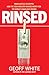 Rinsed: From Cartels to Crypto: How the Tech Industry Washes Money for the World's Deadliest Crooks