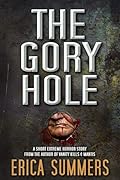 The Gory Hole: A short extreme horror story from the author of Vanity Kills & Mantis