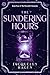 The Sundering Hours (The Riverfall Chronicles Book 4)