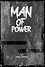 MAN OF POWER
