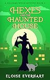 Hexes and the Haunted House (A Williams Witch Mystery, #4)
