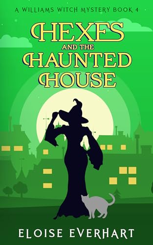Hexes and the Haunted House (A Williams Witch Mystery, #4)