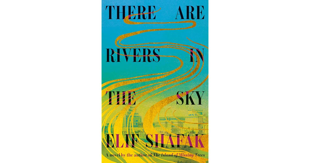 Book giveaway for There Are Rivers in the Sky by Elif Shafak Jul 23-Aug ...