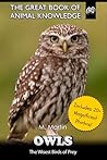 Owls: The Wisest Birds of Prey (The Great Book of Animal Knowledge (includes 20+ magnificent photos!))