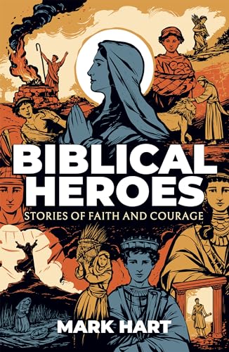 Biblical Heroes: Stories of Faith and Courage (Paperback)