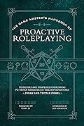The Game Master’s Handbook of Proactive Roleplaying: Guidelines and Strategies for Running PC-Driven Narratives in 5E Adventures
