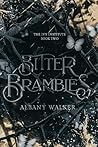 Bitter Brambles by Albany Walker