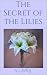 The Secret of the Lilies by A. J. Avila
