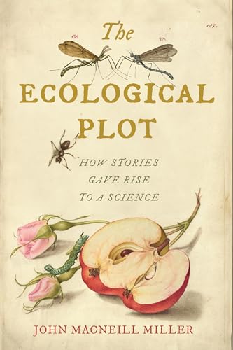The Ecological Plot: How Stories Gave Rise to a Science (Under the Sign of Nature: Explorations in Environmental Humanities)