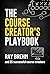The Course Creator's Playbook: How Course Creators Like You Are Teaching Their Gifts Right Now (The Success Playbook Series 2)
