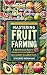 The Complete Guide to Fruit...
