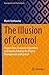 The Illusion of Control: Pr...