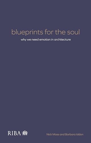 Blueprints for the Soul: Why we need emotion in architecture (Paperback)