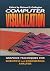 Computer Visualization: Graphics Techniques for Engineering and Scientific Analysis