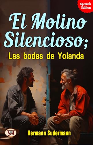 El molino silencioso; Las bodas de Yolanda (Spanish Edition)