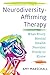 Neurodiversity-Affirming Therapy: What Every Mental Health Provider Needs to Know