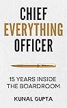 Chief Everything Officer: 15 Years Inside the Boardroom