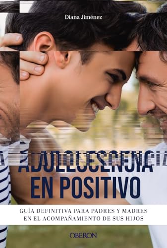 Adolescencia en positivo: Guía definitiva para padres y madres en el acompañamiento de sus hijos (Paperback)