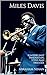 Miles Davis : Igniting Jazz Innovation, Style, And Swagger