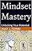 Mindset Mastery: Unlocking ...