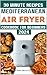 Mediterranean Air Fryer Cookbook for Beginners: 150 Quick, Easy, and Delicious 30-Minute Recipes to Boost Your Wellness Journey