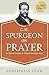 C. H. Spurgeon on Prayer: 31 Biblical Insights for Prayers that avail much (LARGE PRINT) (Godlipress Classics on How to Pray)