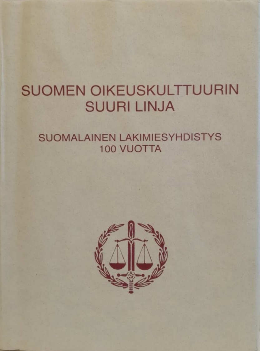 Suomen oikeuskulttuurin suuri linja: Suomalainen Lakimiesyhdistys 100 vuotta
