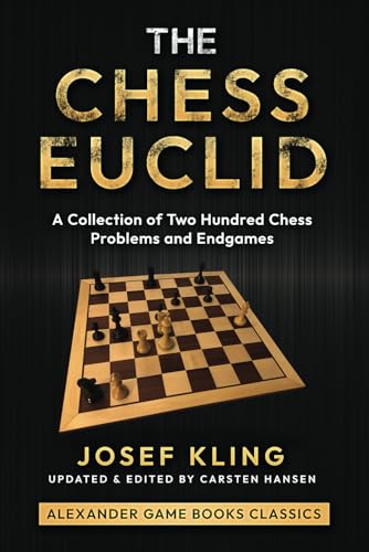 The Chess Euclid: A Collection of Two Hundred Chess Problems and Endgames (Paperback)