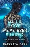 Book cover for All The Love We've Ever Shared (The Gladiators of Outer Space, #2)