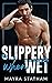 Slippery When Wet by Mayra Statham Slippery When Wet by Mayra Statham