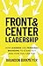 FRONT & CENTER LEADERSHIP: How Leaders Use Personal Branding to Stand Out and How You Can Too