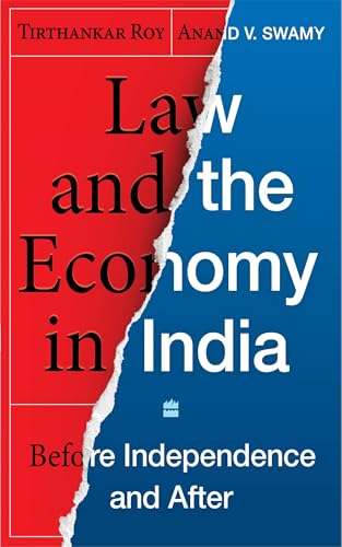 Law and the Economy in India: Before Independence and After (Kindle Edition)