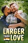 Larger than Love