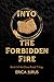 Into the Forbidden Fire by Erica Jurus Into the Forbidden Fire by Erica Jurus