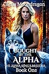 Bought by the Alpha (The Alpha King's Breeder #1)