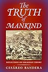 The Truth of Mankind: Reflections on Girardian Theory The Truth of Mankind: Reflections on Girardian Theory