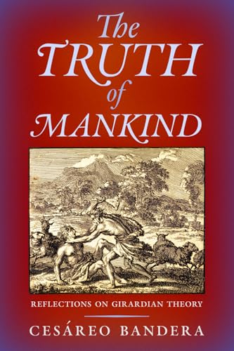 The Truth of Mankind: Reflections on Girardian Theory (Paperback)