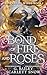 A Bond of Fire and Roses (C...