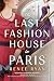 The Last Fashion House in Paris by Renee Ryan