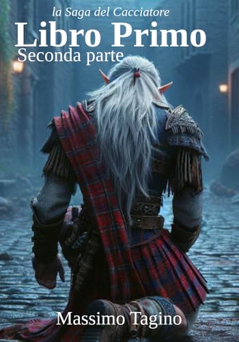 La Saga del Cacciatore - Libro Primo - Seconda parte: edizione digitale (Italian Edition)